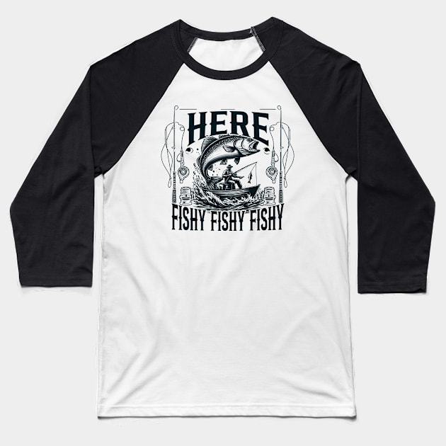 Funny Bass Fishing Here Fishy Fisherman Summer Fishing Lover Baseball T-Shirt by cyryley